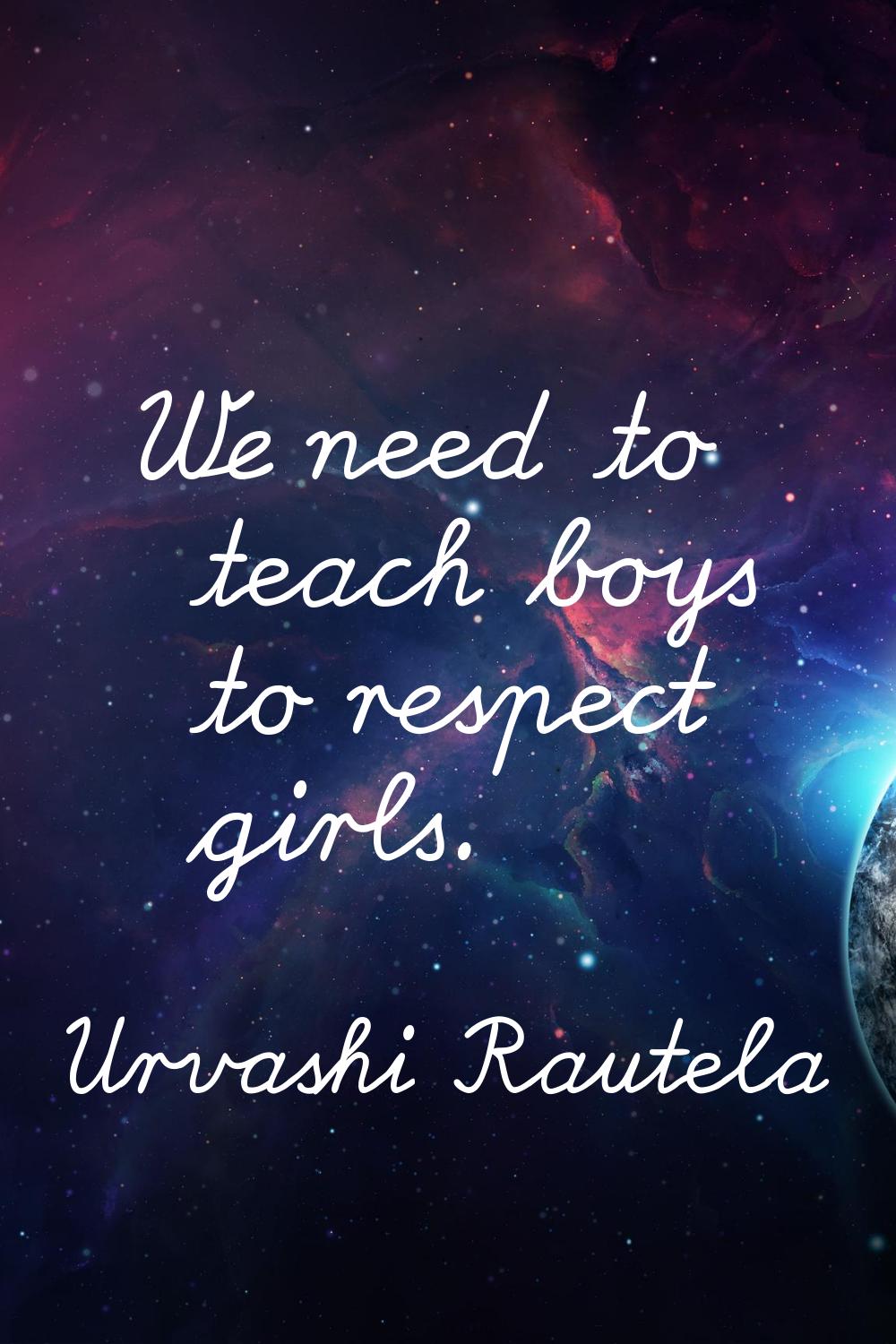 We need to teach boys to respect girls.