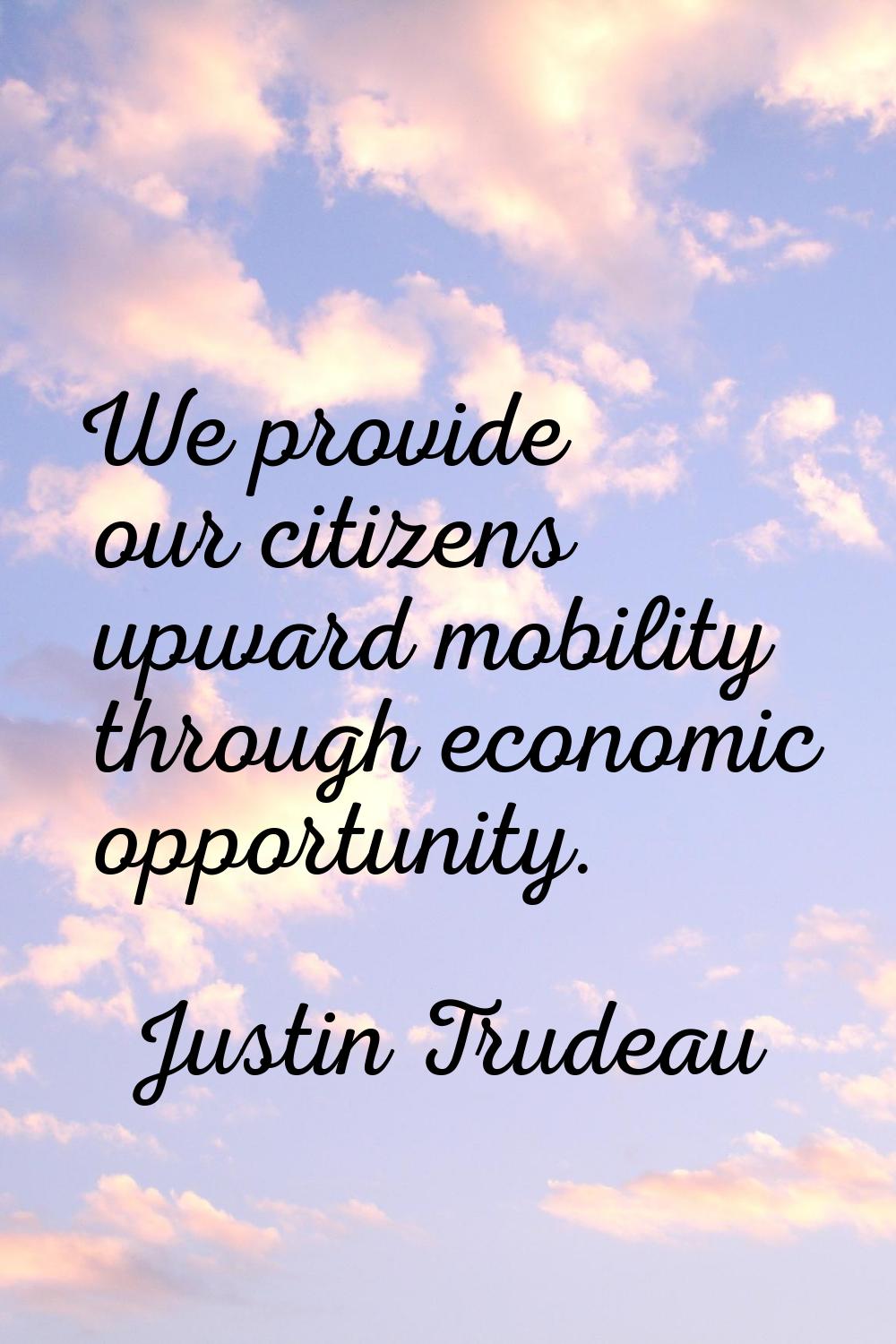 We provide our citizens upward mobility through economic opportunity.