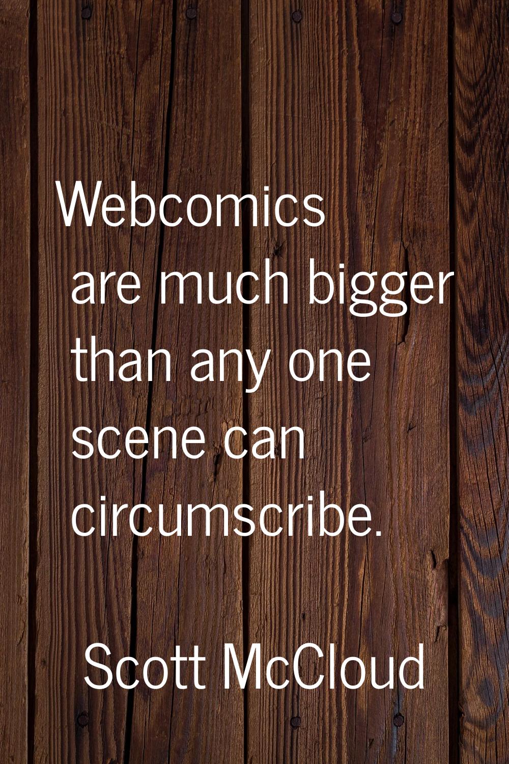 Webcomics are much bigger than any one scene can circumscribe.