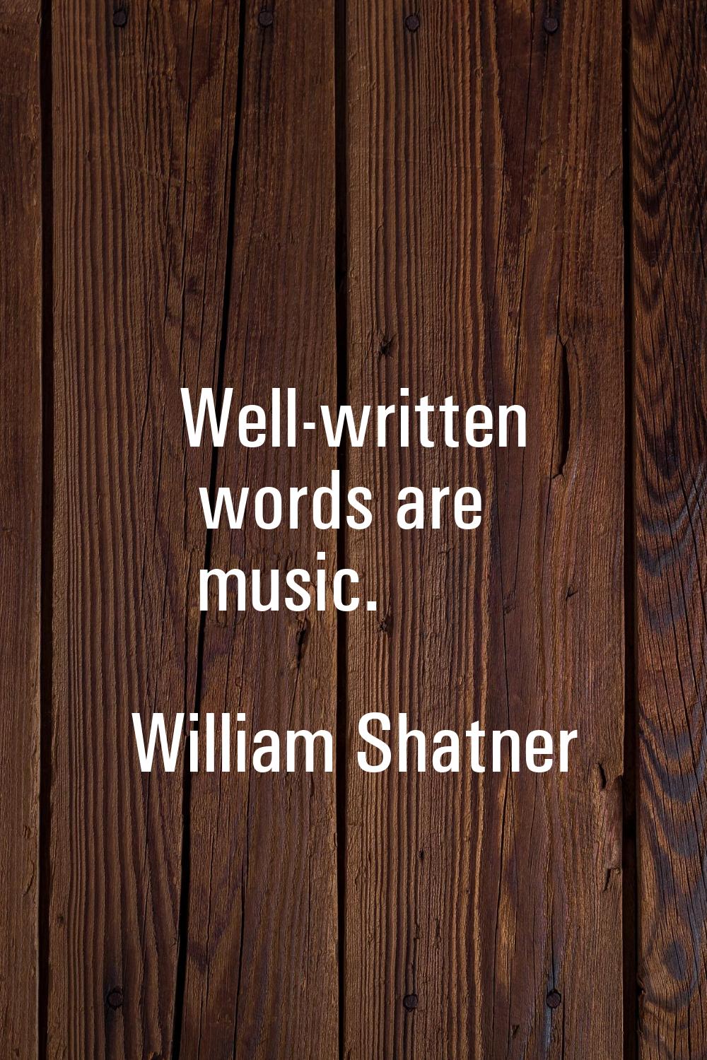 Well-written words are music.
