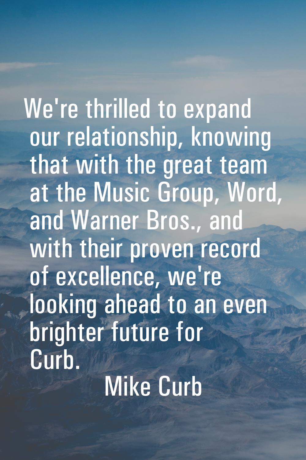 We're thrilled to expand our relationship, knowing that with the great team at the Music Group, Wor