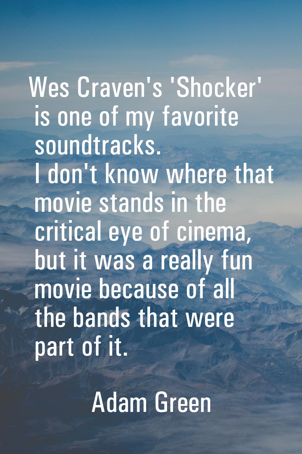 Wes Craven's 'Shocker' is one of my favorite soundtracks. I don't know where that movie stands in t