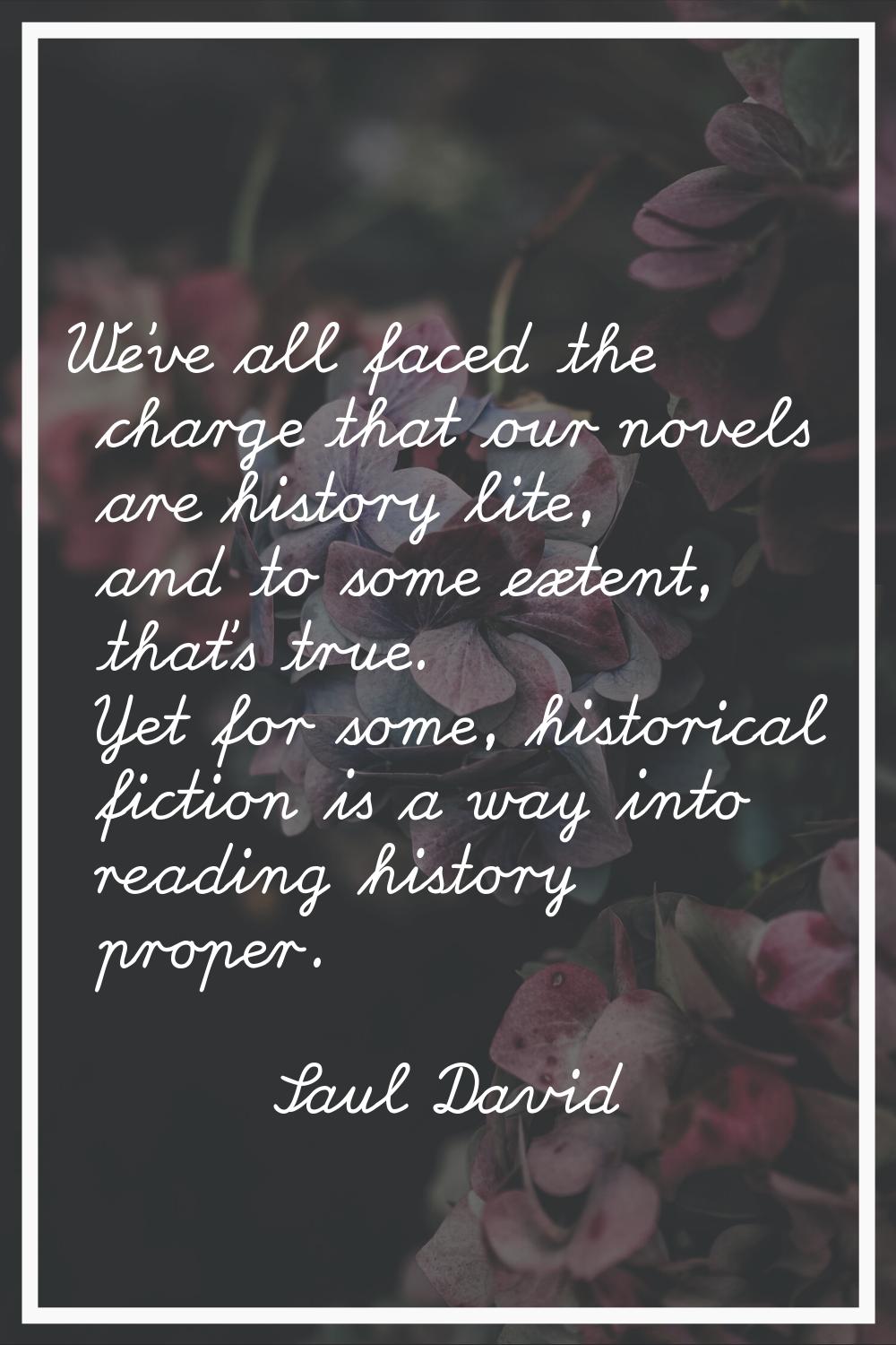 We've all faced the charge that our novels are history lite, and to some extent, that's true. Yet f