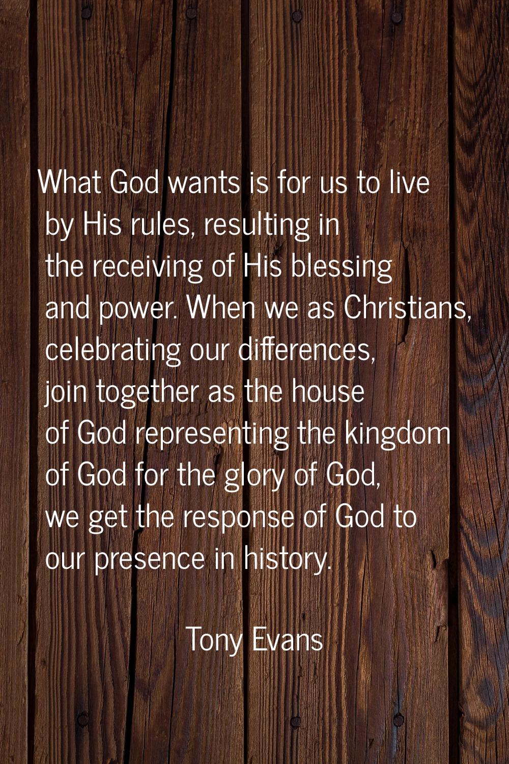 What God wants is for us to live by His rules, resulting in the receiving of His blessing and power