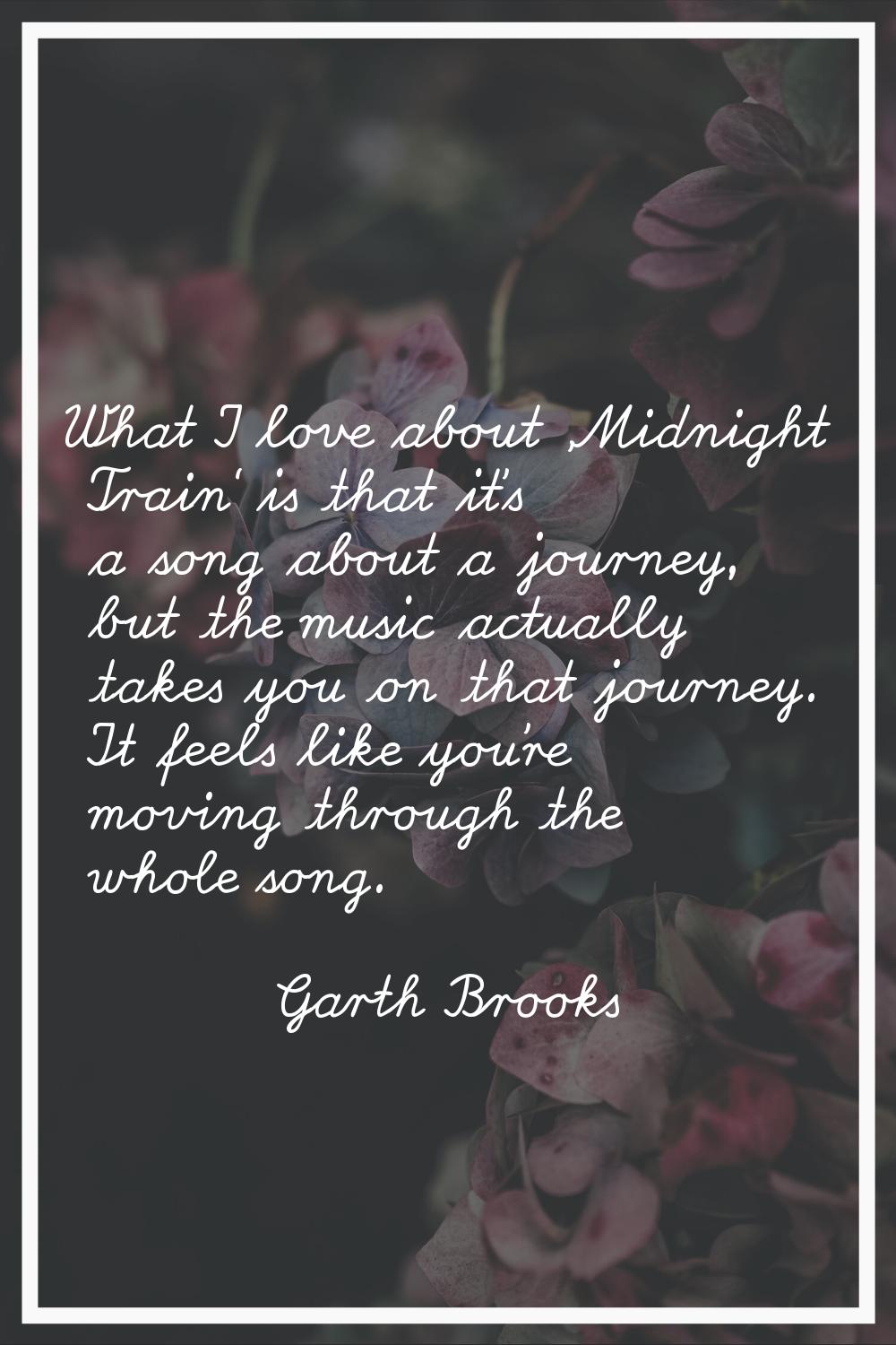 What I love about 'Midnight Train' is that it's a song about a journey, but the music actually take