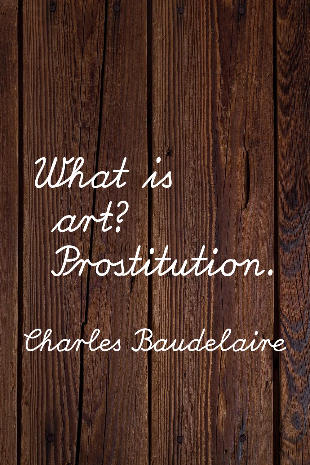 What is art? Prostitution.