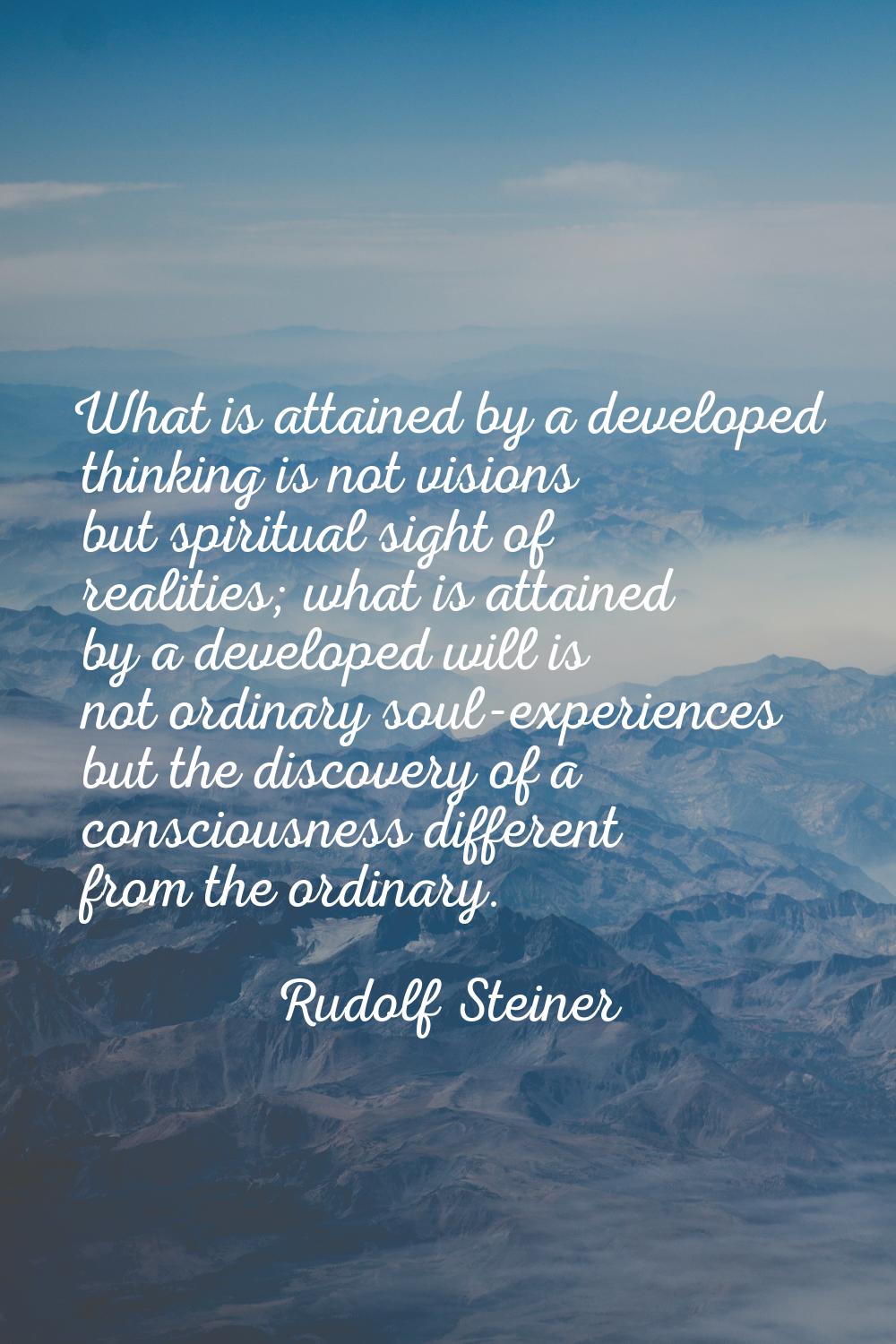 What is attained by a developed thinking is not visions but spiritual sight of realities; what is a
