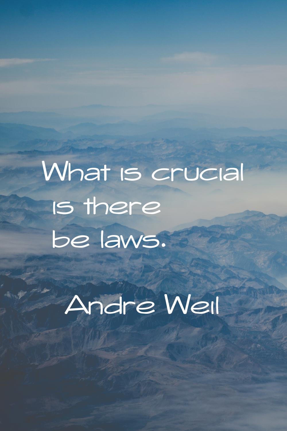 What is crucial is there be laws.