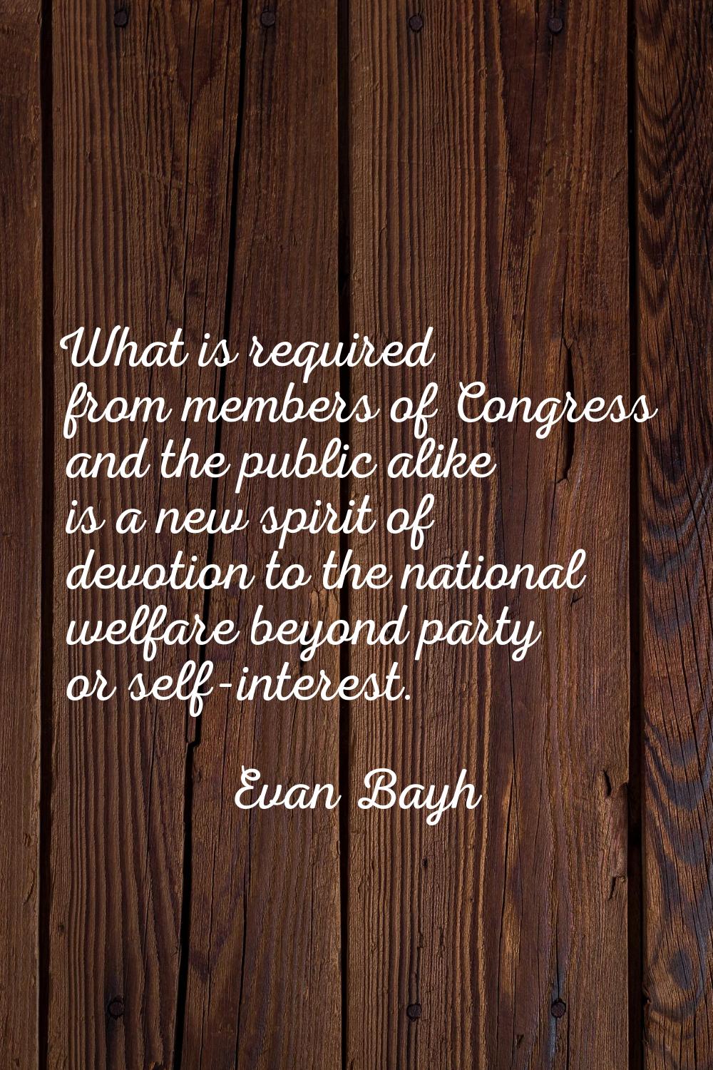 What is required from members of Congress and the public alike is a new spirit of devotion to the n