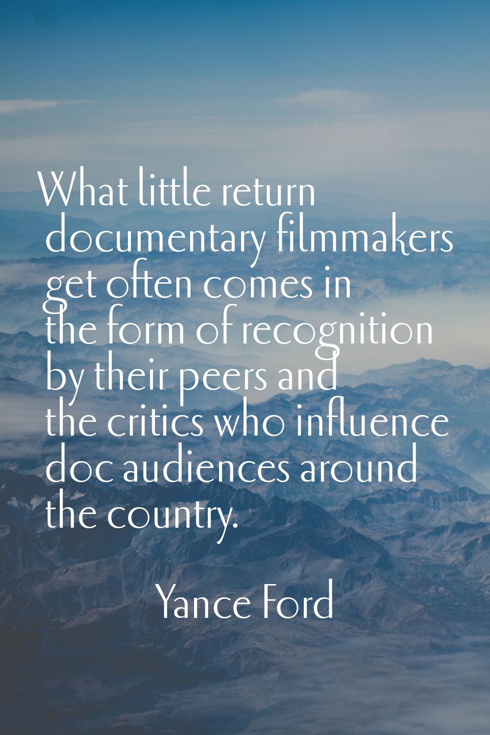 What little return documentary filmmakers get often comes in the form of recognition by their peers