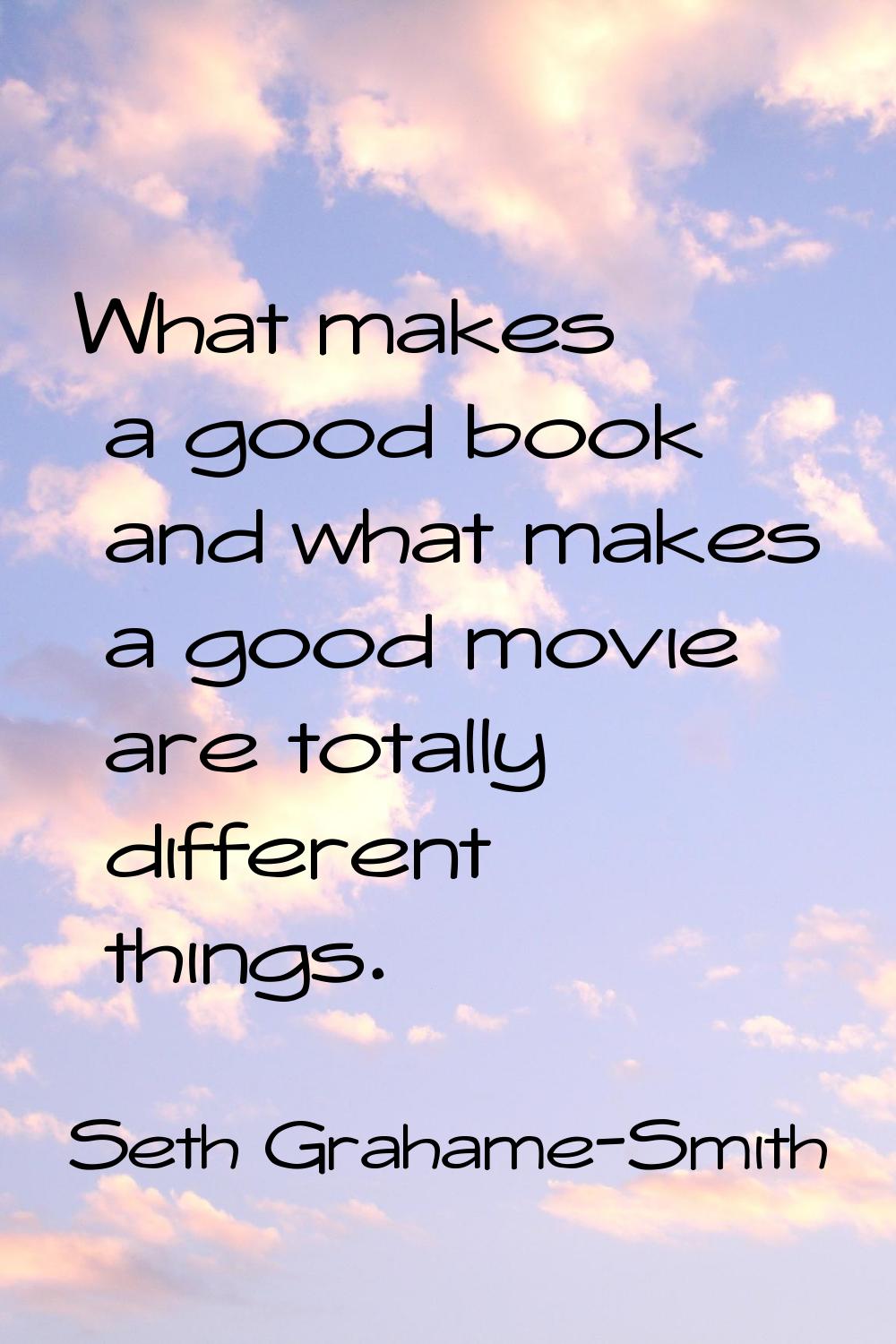 What makes a good book and what makes a good movie are totally different things.