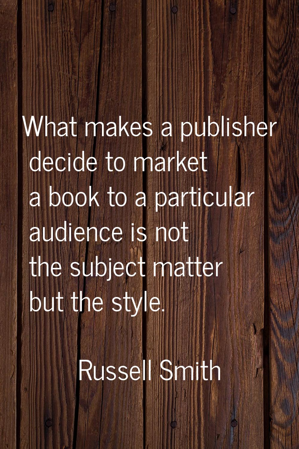 What makes a publisher decide to market a book to a particular audience is not the subject matter b