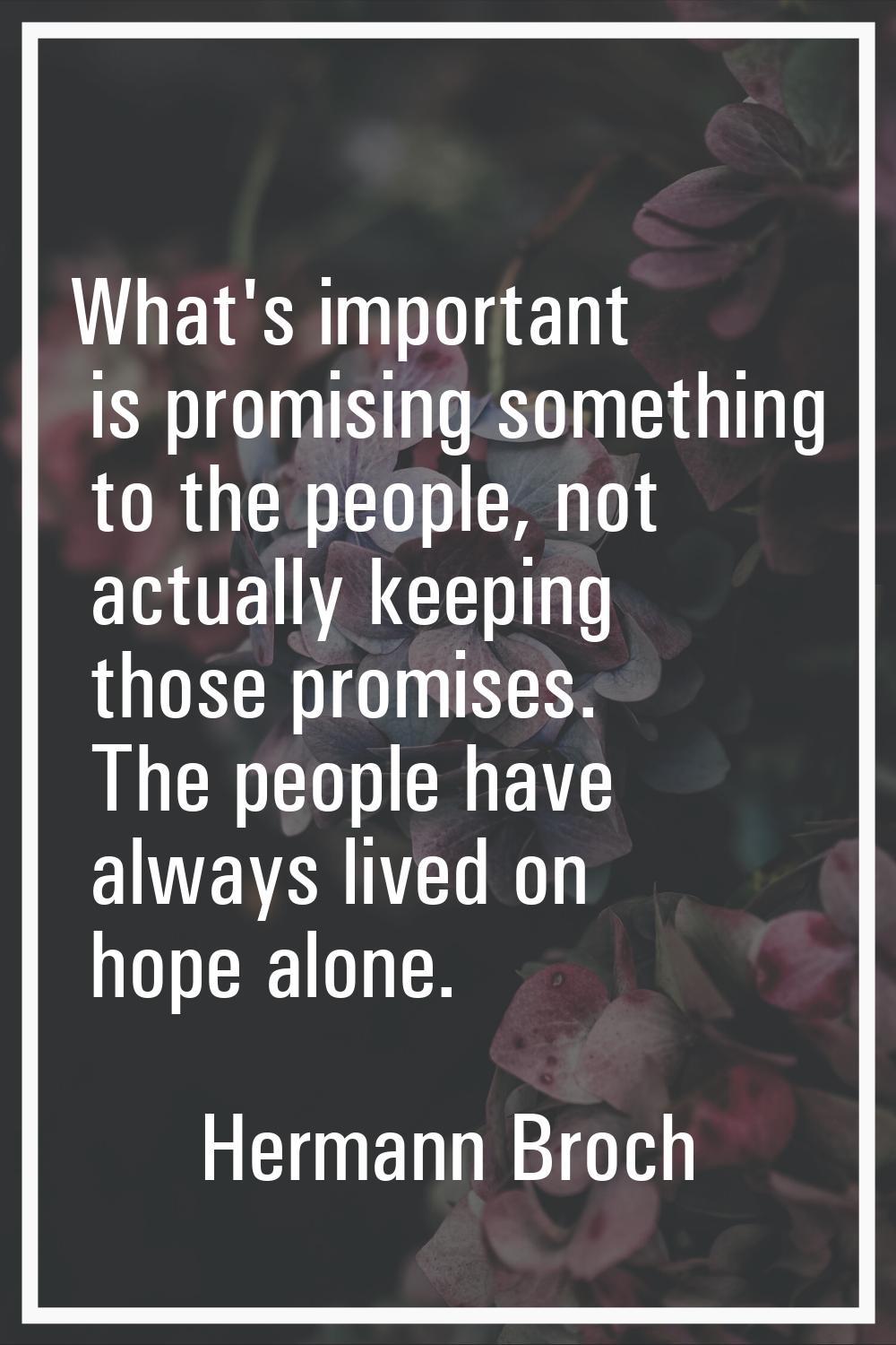 What's important is promising something to the people, not actually keeping those promises. The peo