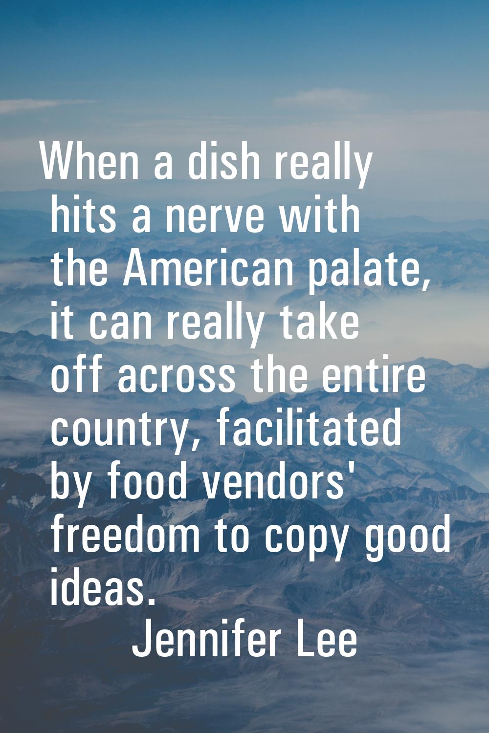 When a dish really hits a nerve with the American palate, it can really take off across the entire 