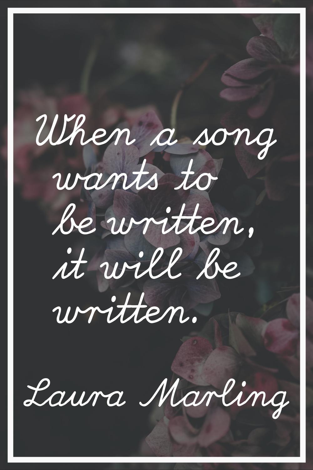 When a song wants to be written, it will be written.