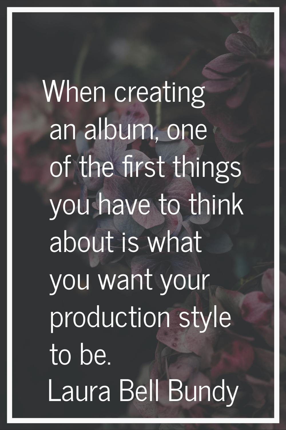 When creating an album, one of the first things you have to think about is what you want your produ