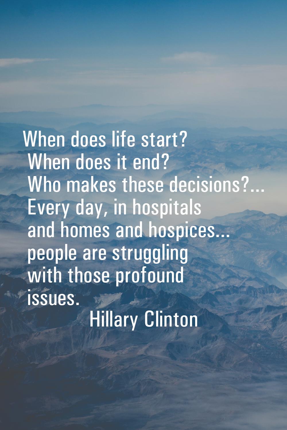 When does life start? When does it end? Who makes these decisions?... Every day, in hospitals and h