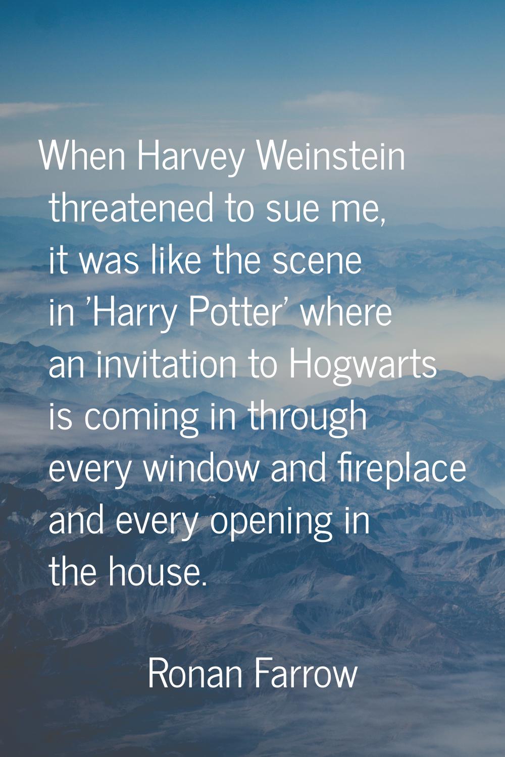 When Harvey Weinstein threatened to sue me, it was like the scene in 'Harry Potter' where an invita
