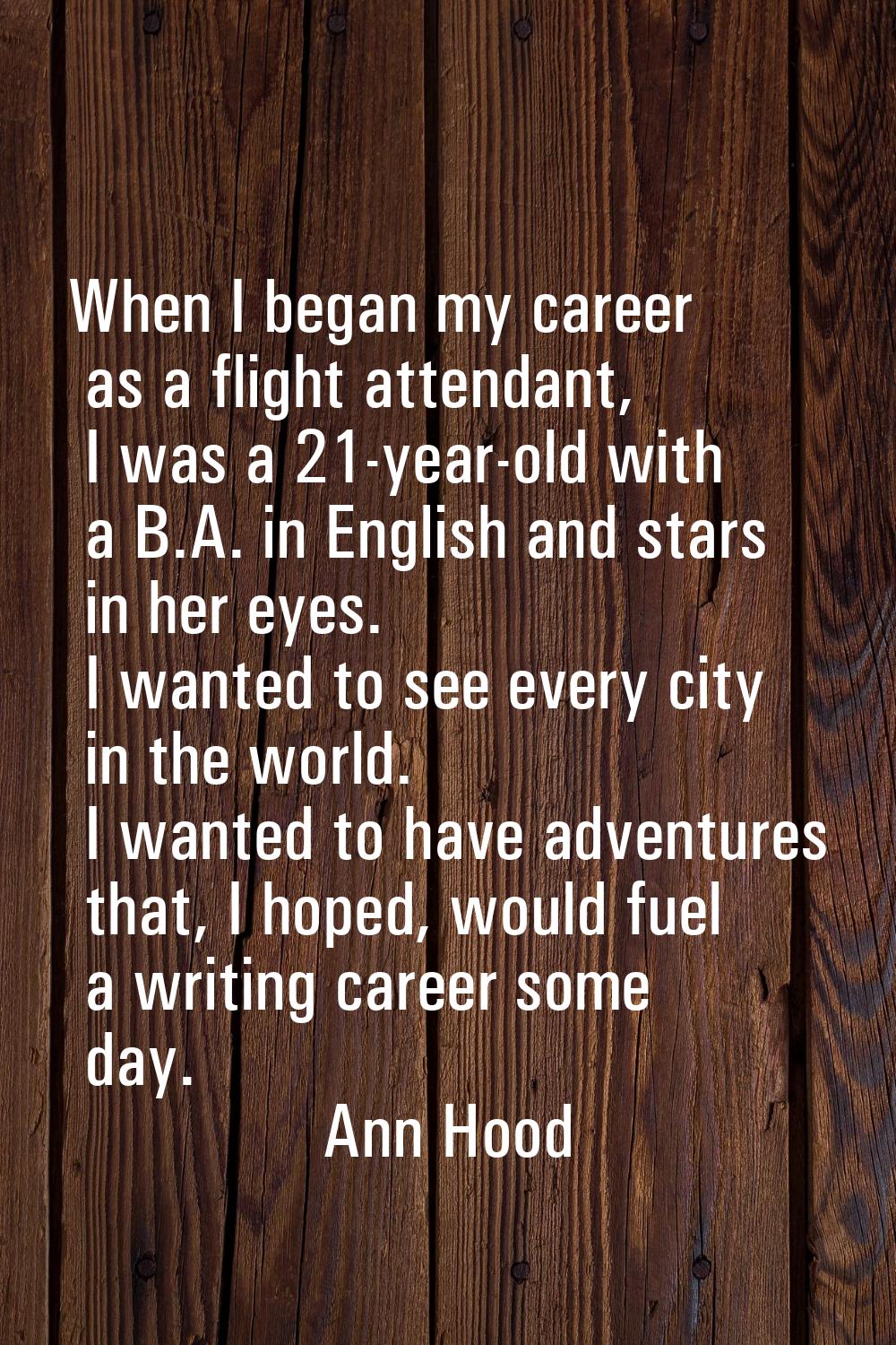 When I began my career as a flight attendant, I was a 21-year-old with a B.A. in English and stars 