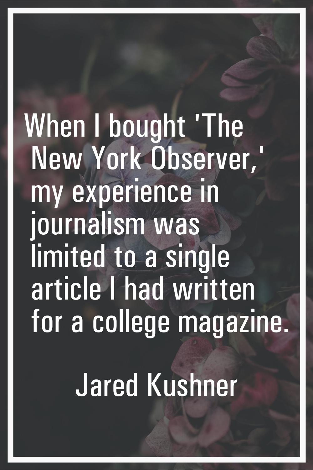 When I bought 'The New York Observer,' my experience in journalism was limited to a single article 