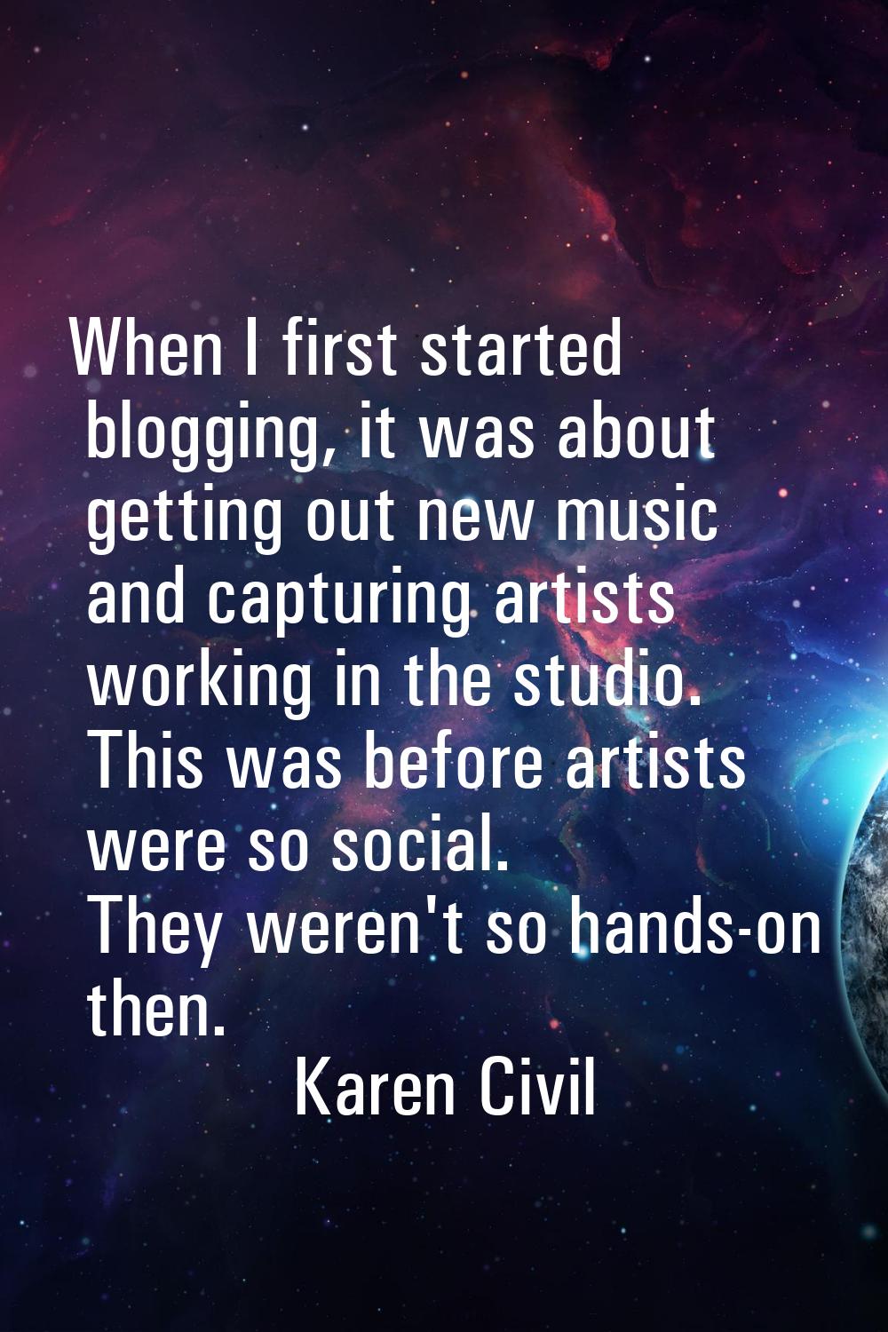 When I first started blogging, it was about getting out new music and capturing artists working in 