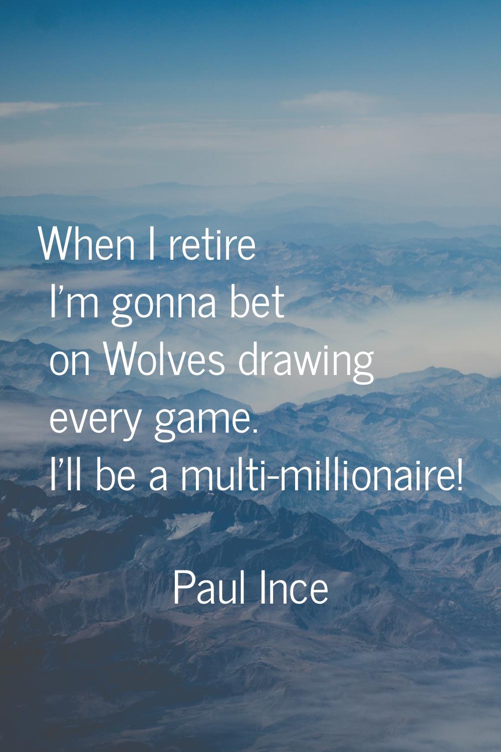 When I retire I'm gonna bet on Wolves drawing every game. I'll be a multi-millionaire!