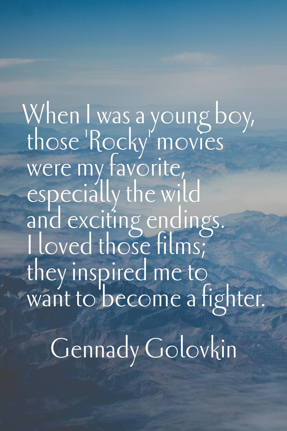 When I was a young boy, those 'Rocky' movies were my favorite, especially the wild and exciting end