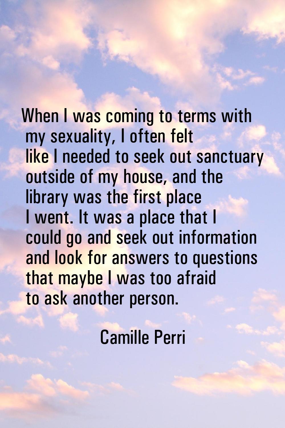 When I was coming to terms with my sexuality, I often felt like I needed to seek out sanctuary outs