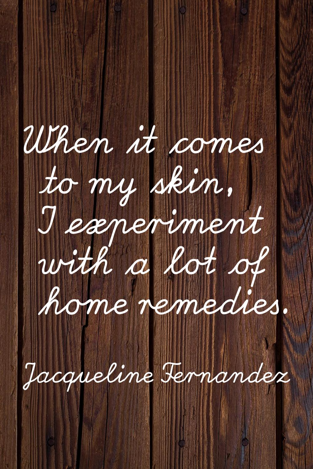 When it comes to my skin, I experiment with a lot of home remedies.