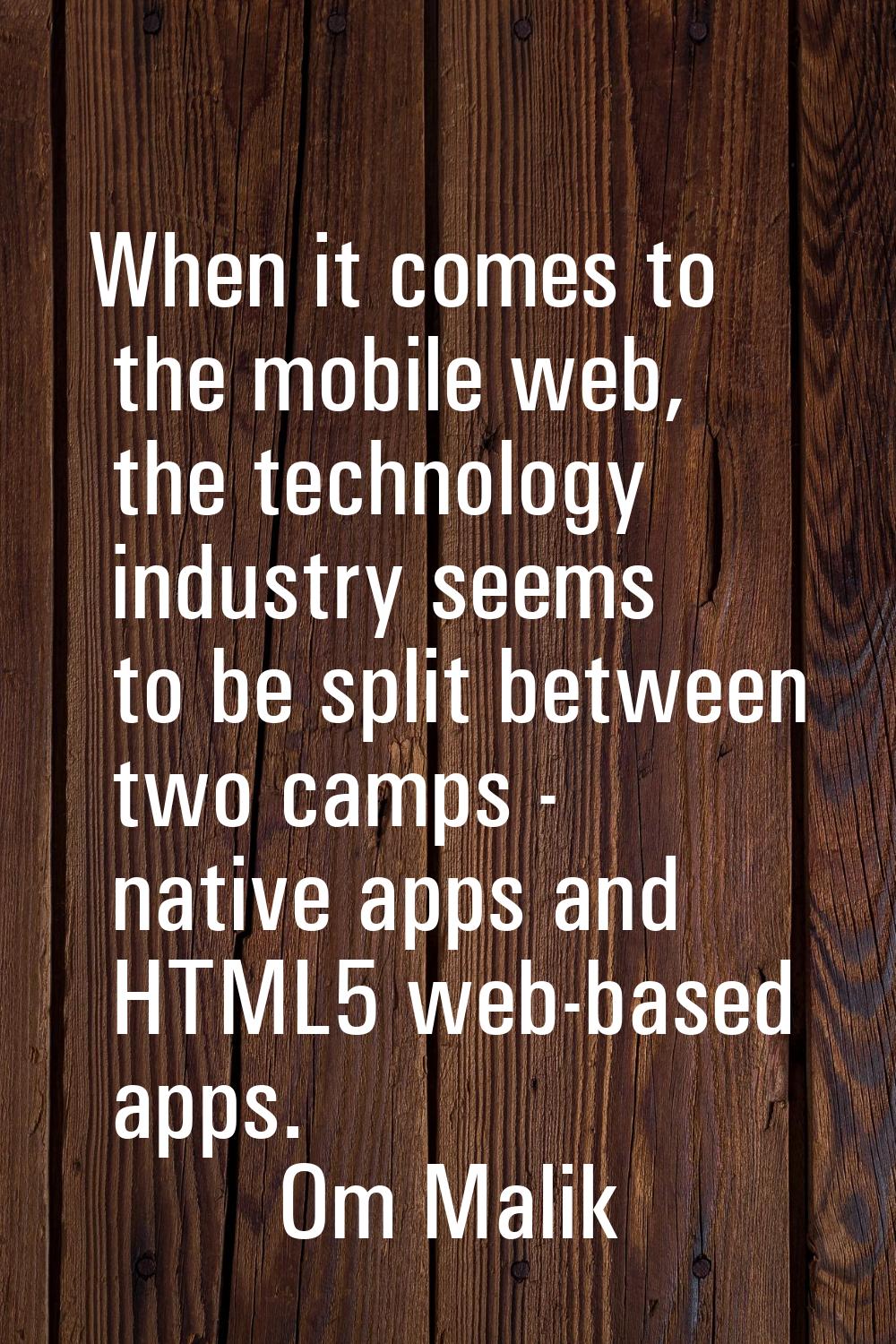 When it comes to the mobile web, the technology industry seems to be split between two camps - nati