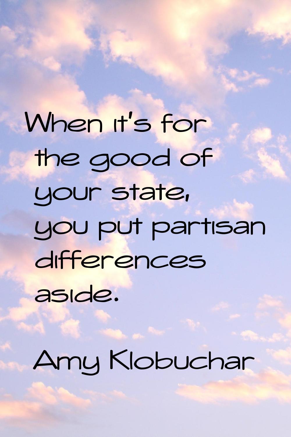 When it's for the good of your state, you put partisan differences aside.