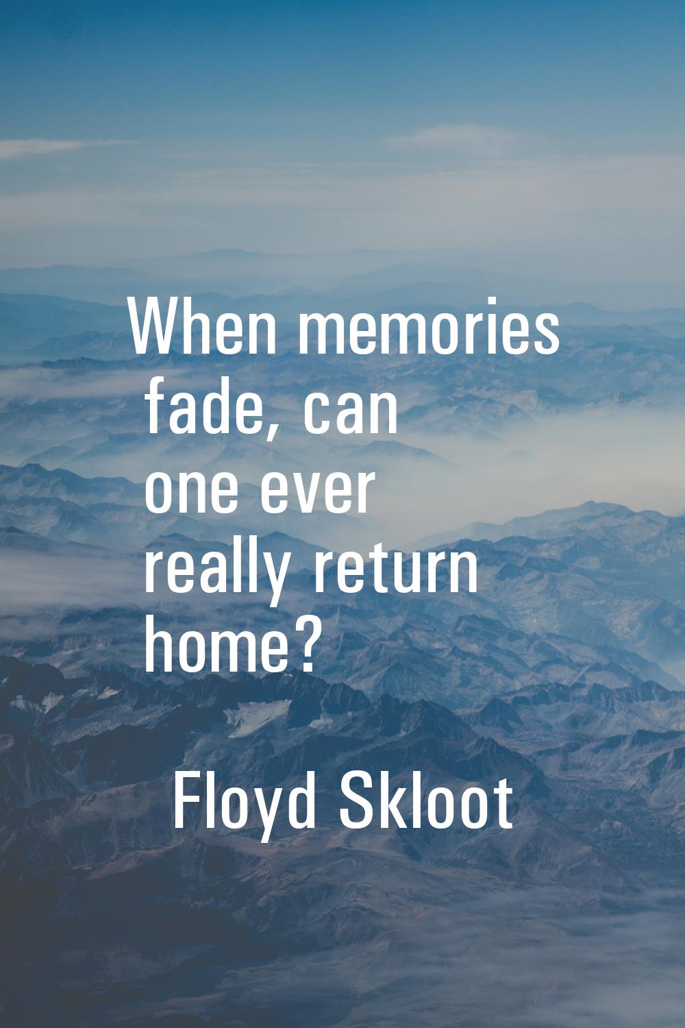 When memories fade, can one ever really return home?