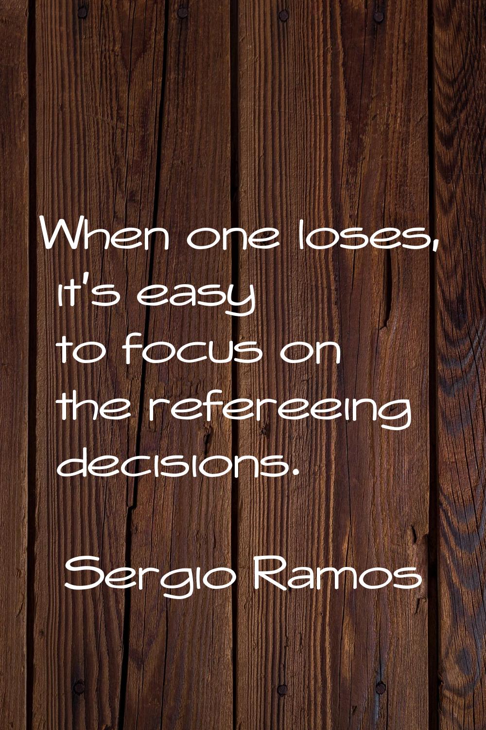 When one loses, it's easy to focus on the refereeing decisions.