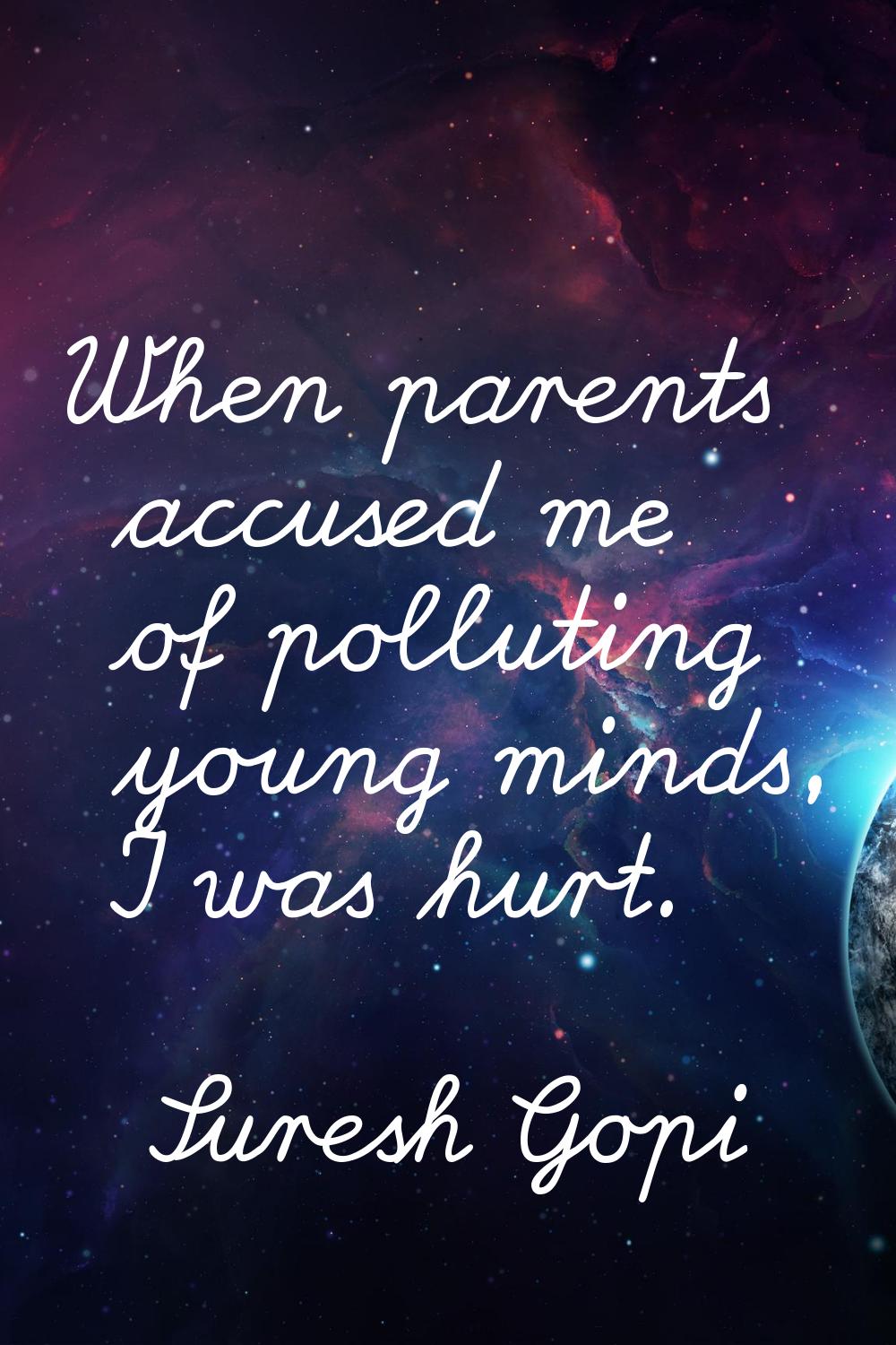 When parents accused me of polluting young minds, I was hurt.
