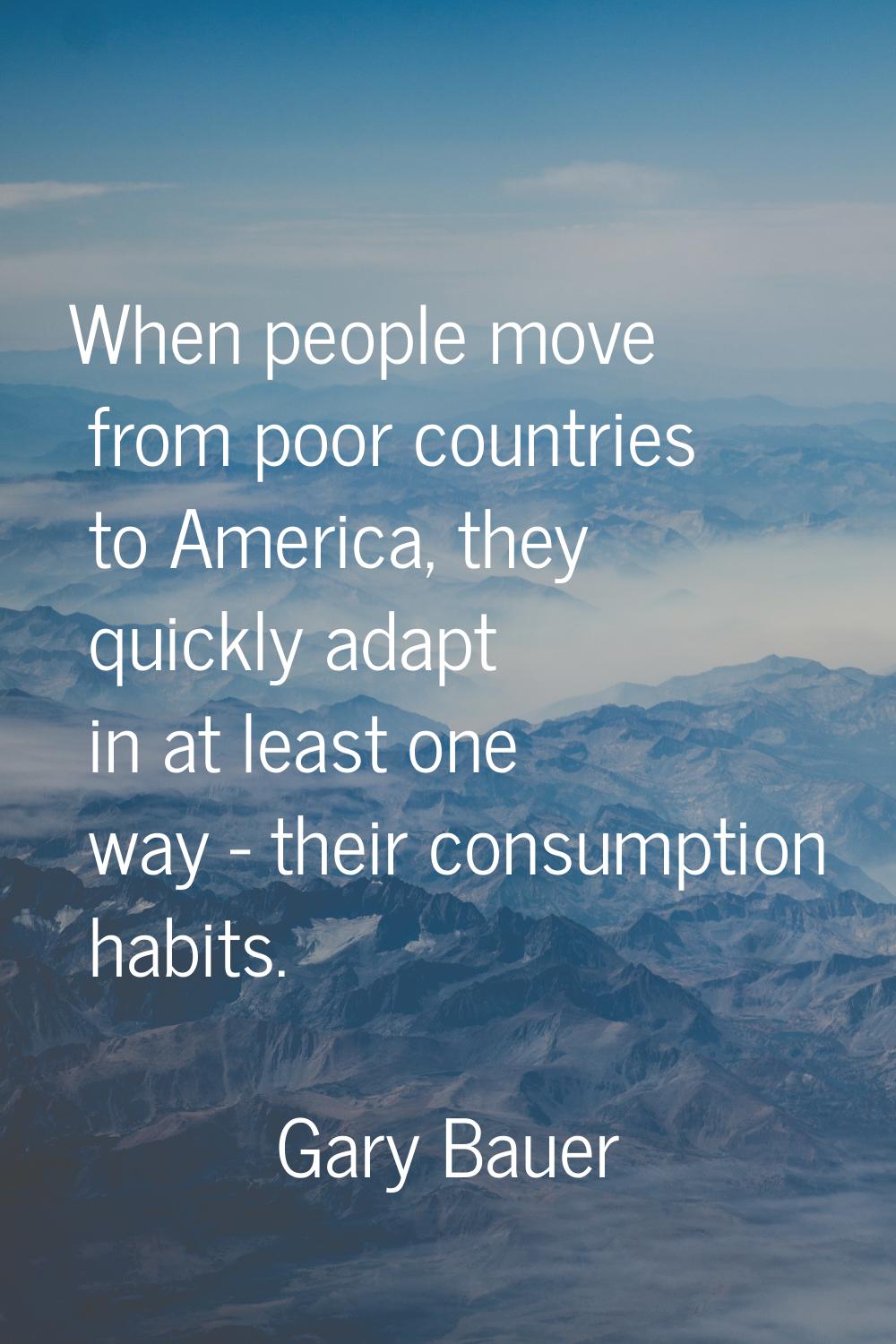 When people move from poor countries to America, they quickly adapt in at least one way - their con