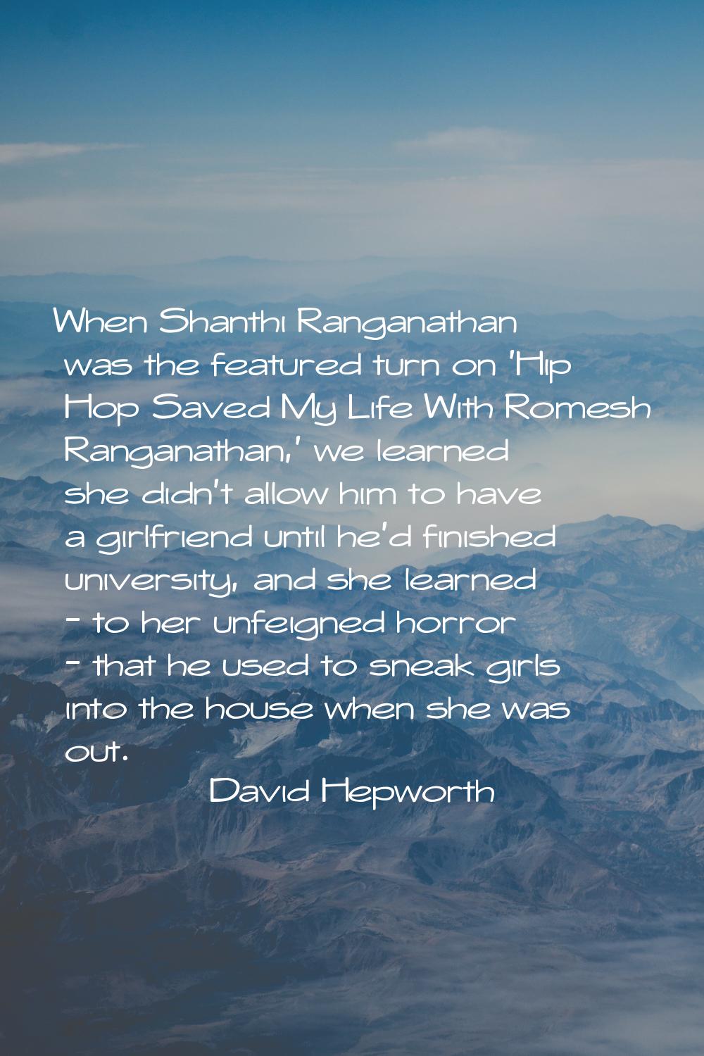 When Shanthi Ranganathan was the featured turn on 'Hip Hop Saved My Life With Romesh Ranganathan,' 