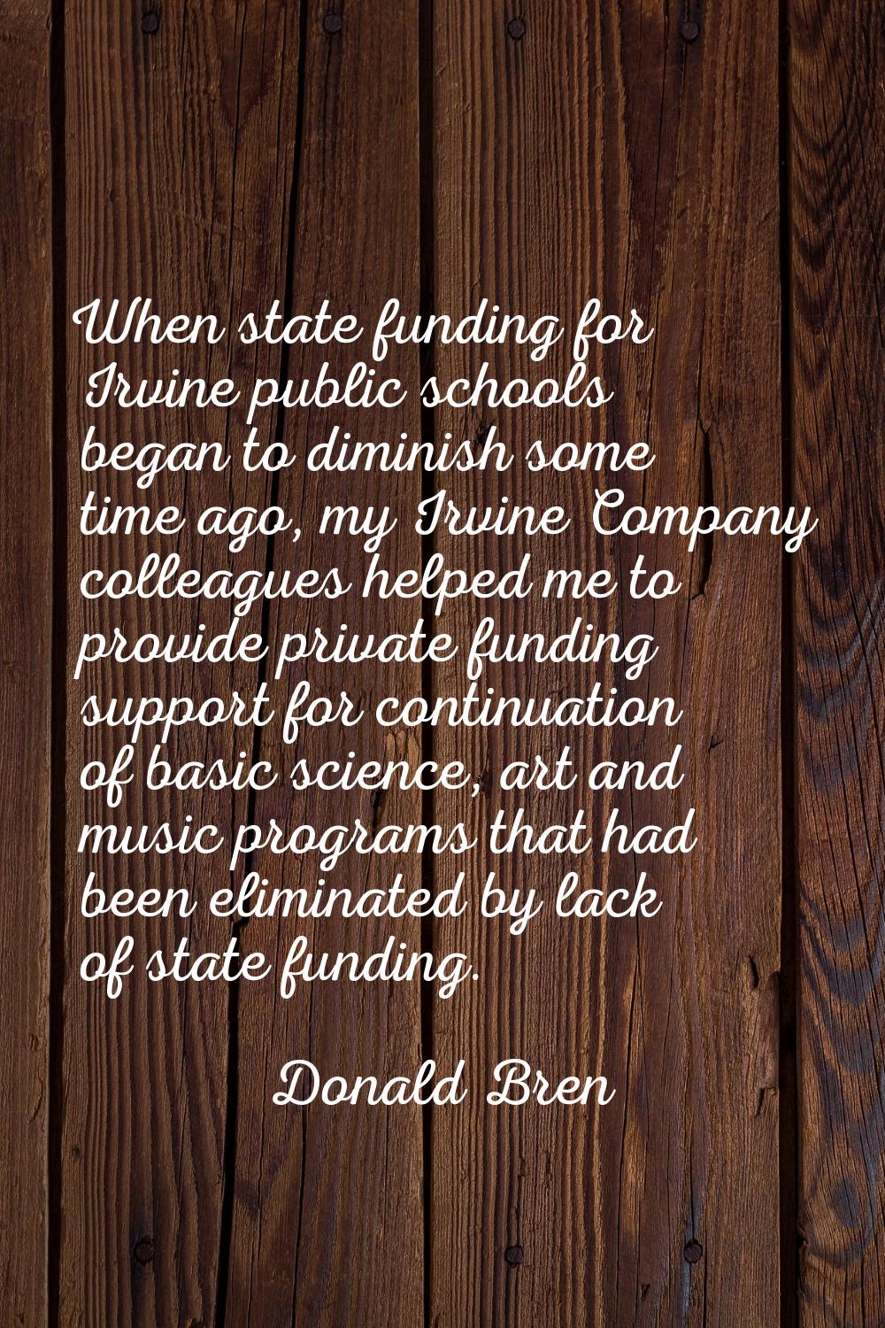 When state funding for Irvine public schools began to diminish some time ago, my Irvine Company col