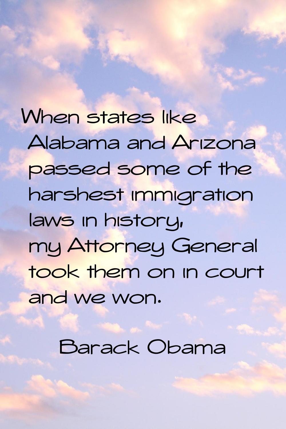 When states like Alabama and Arizona passed some of the harshest immigration laws in history, my At