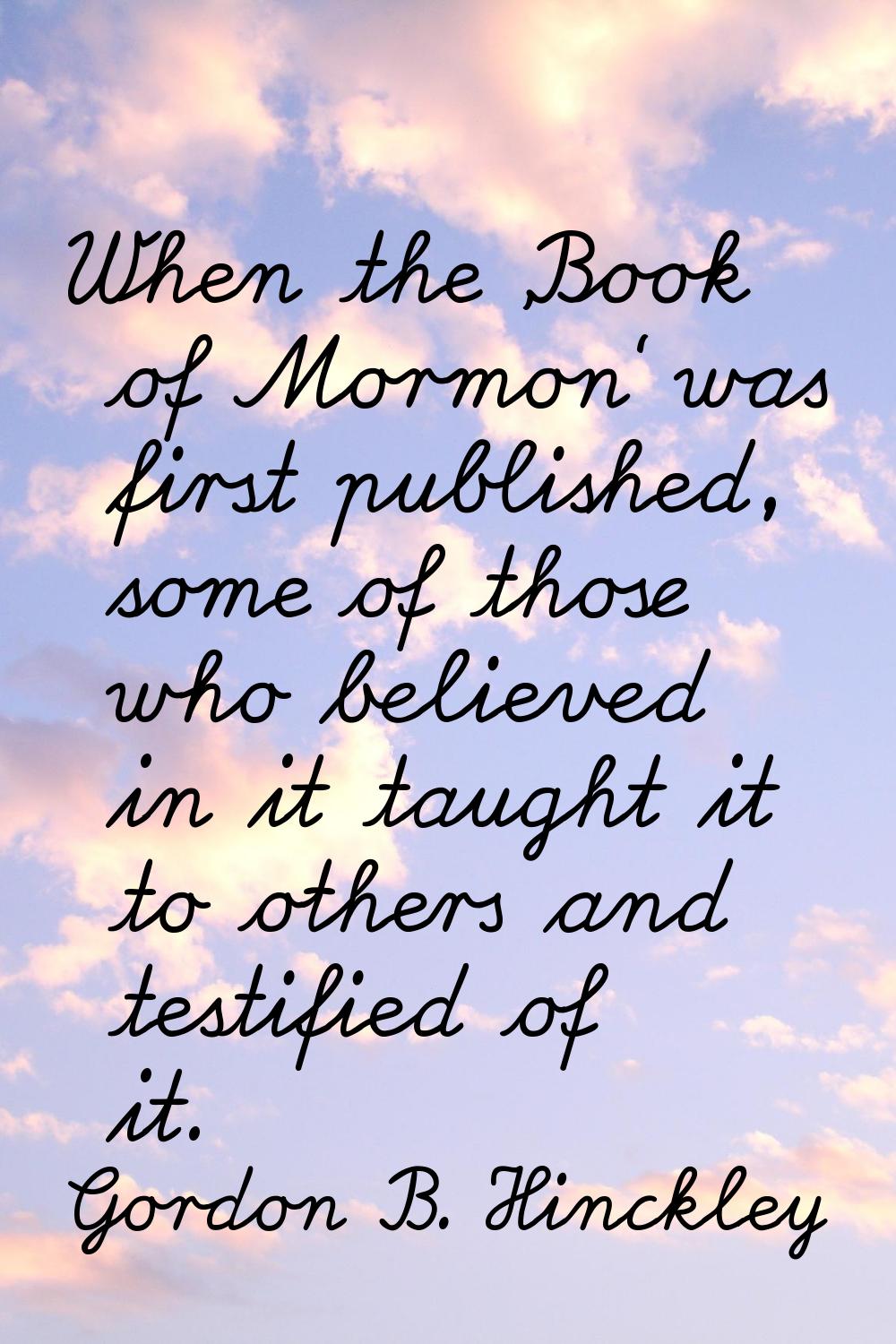 When the 'Book of Mormon' was first published, some of those who believed in it taught it to others
