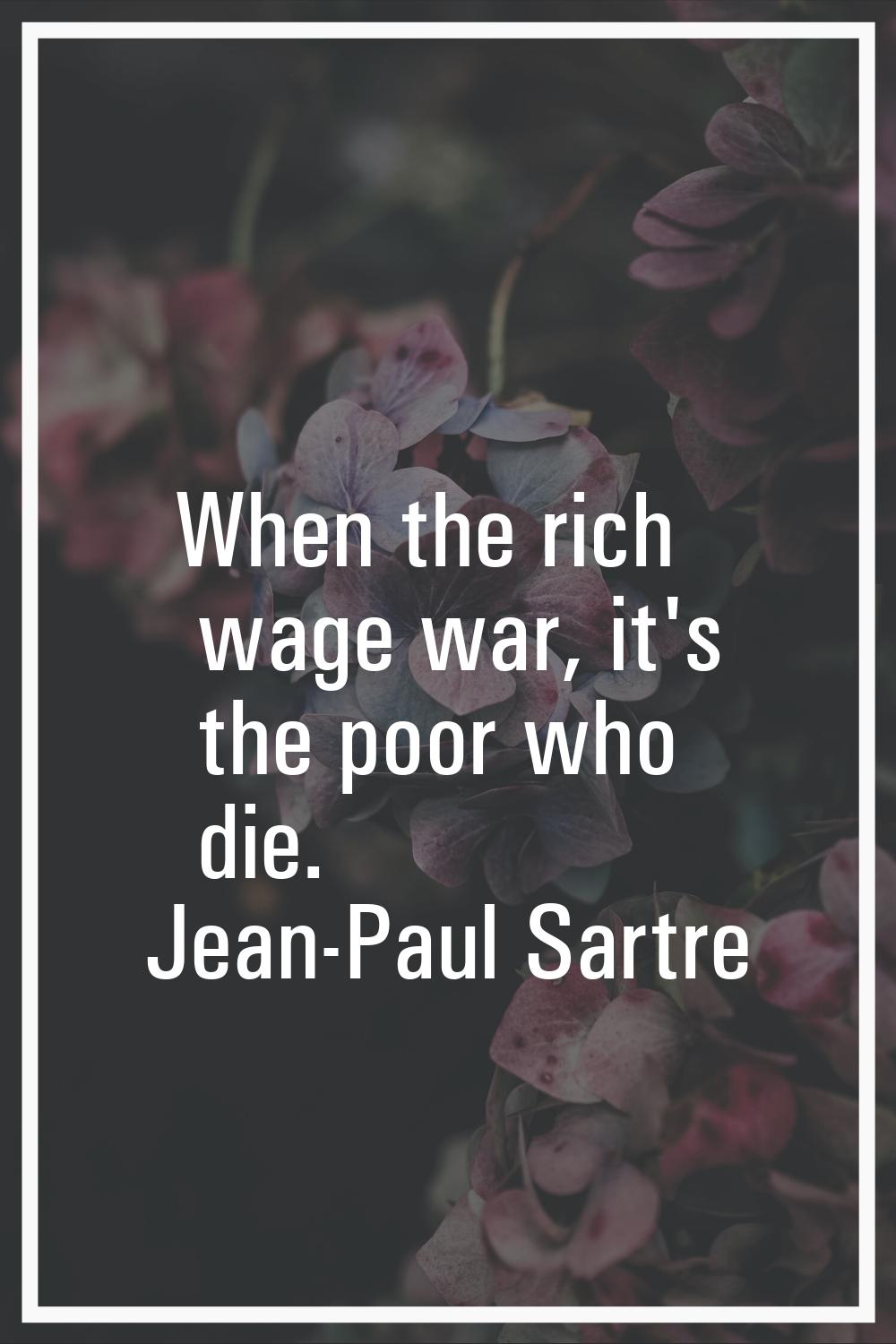 When the rich wage war, it's the poor who die.