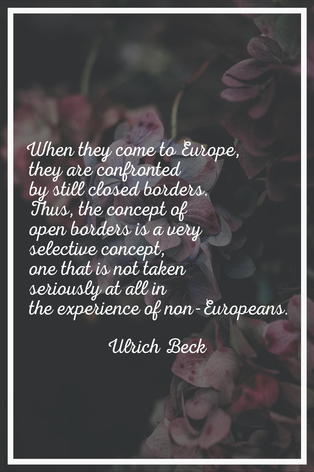 When they come to Europe, they are confronted by still closed borders. Thus, the concept of open bo
