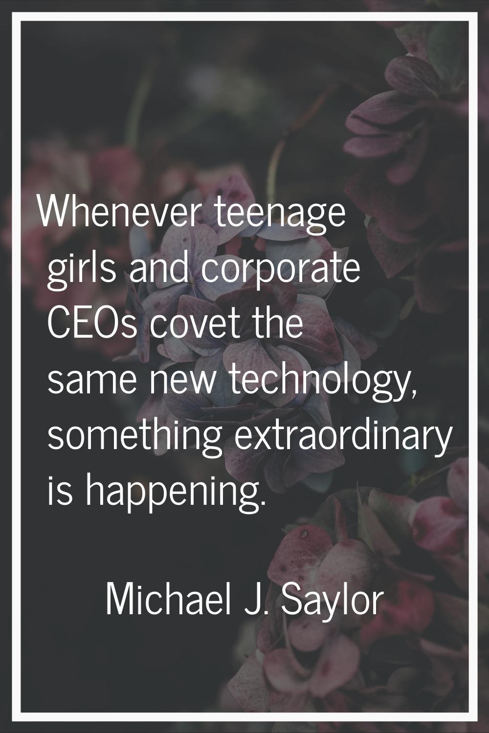 Whenever teenage girls and corporate CEOs covet the same new technology, something extraordinary is