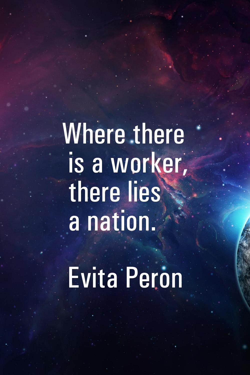 Where there is a worker, there lies a nation.