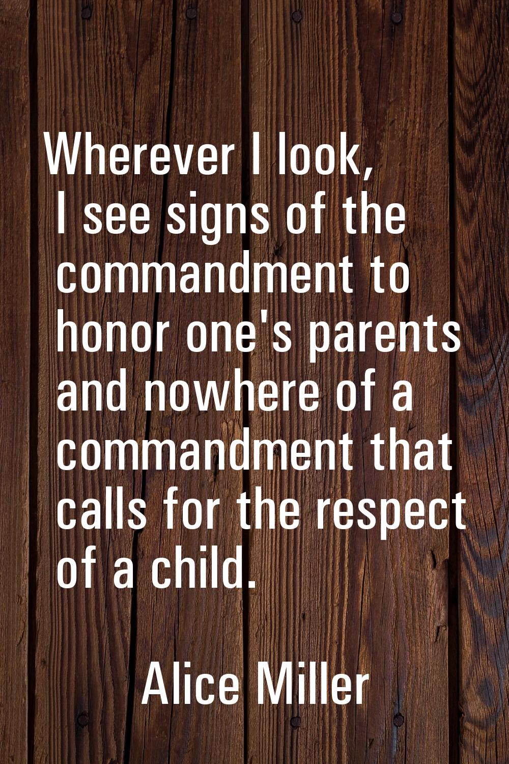 Wherever I look, I see signs of the commandment to honor one's parents and nowhere of a commandment