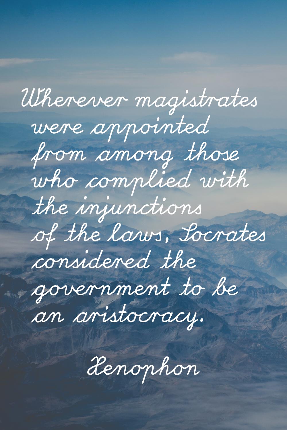 Wherever magistrates were appointed from among those who complied with the injunctions of the laws,