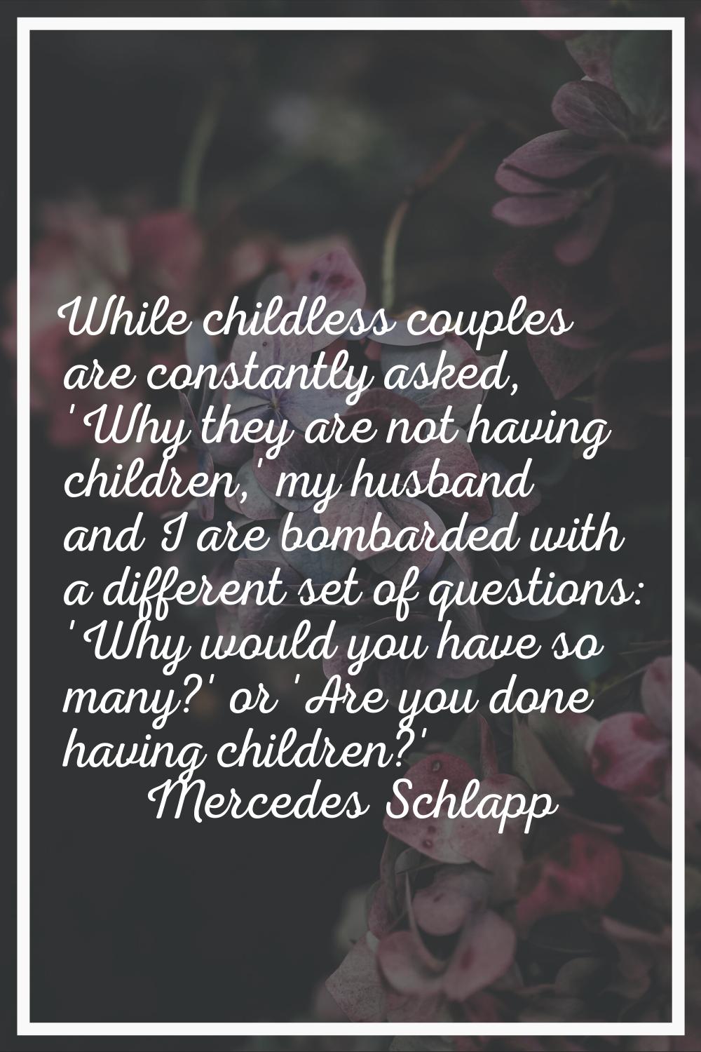 While childless couples are constantly asked, 'Why they are not having children,' my husband and I 