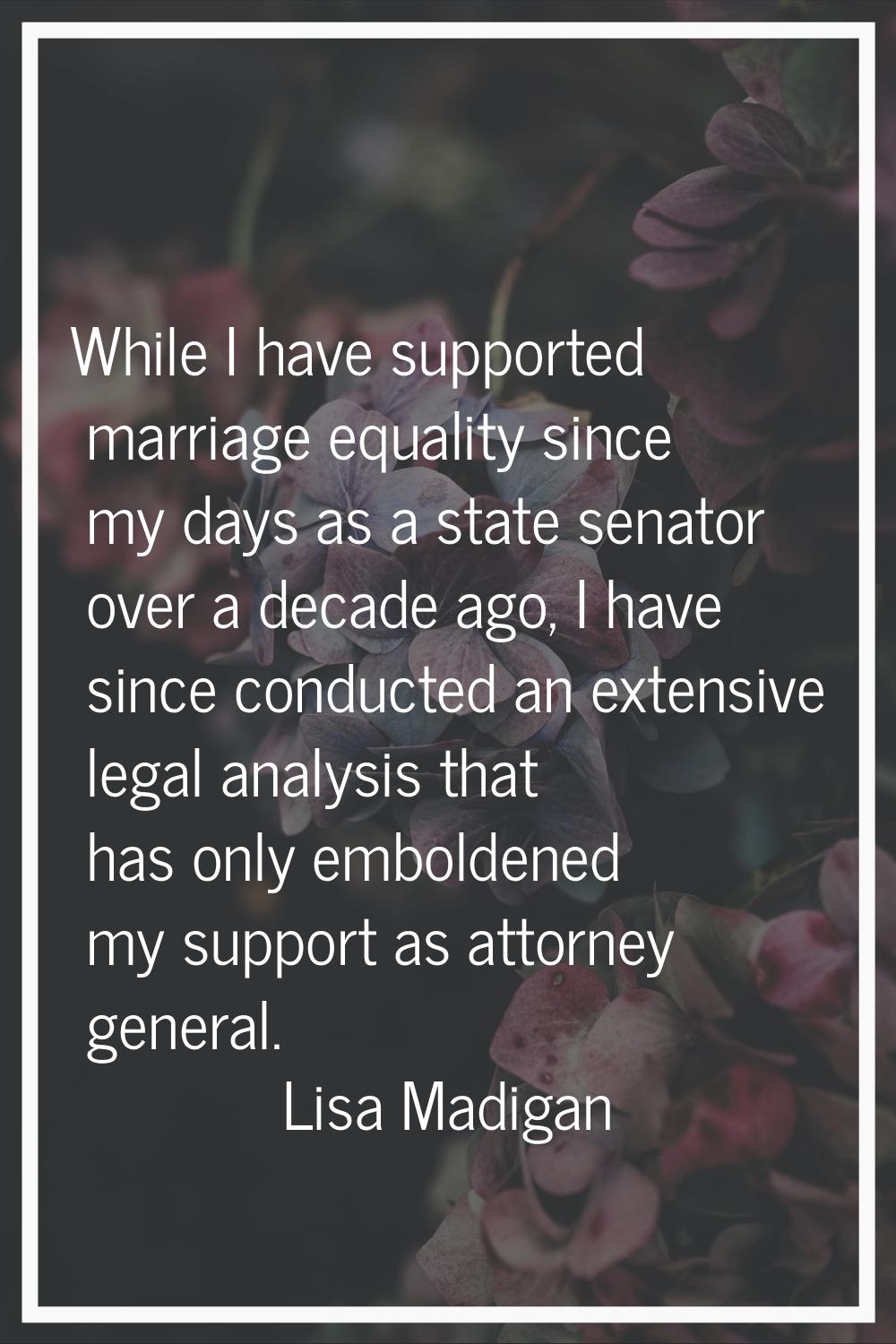 While I have supported marriage equality since my days as a state senator over a decade ago, I have