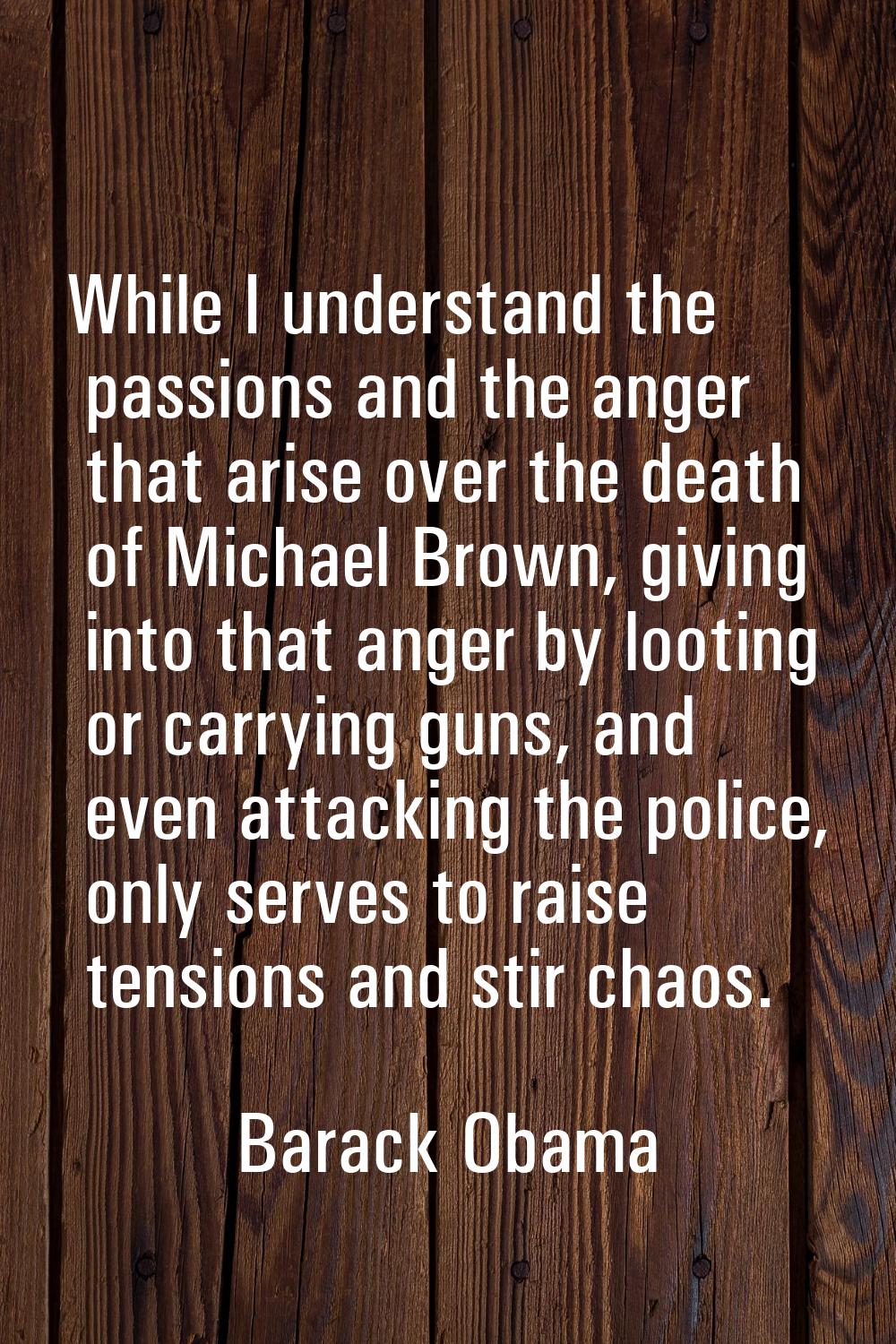 While I understand the passions and the anger that arise over the death of Michael Brown, giving in