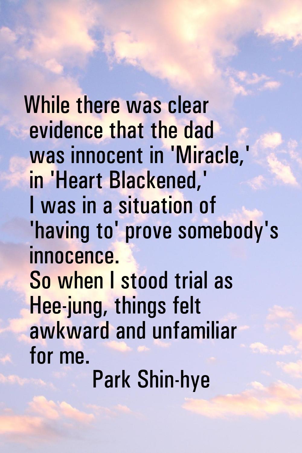 While there was clear evidence that the dad was innocent in 'Miracle,' in 'Heart Blackened,' I was 