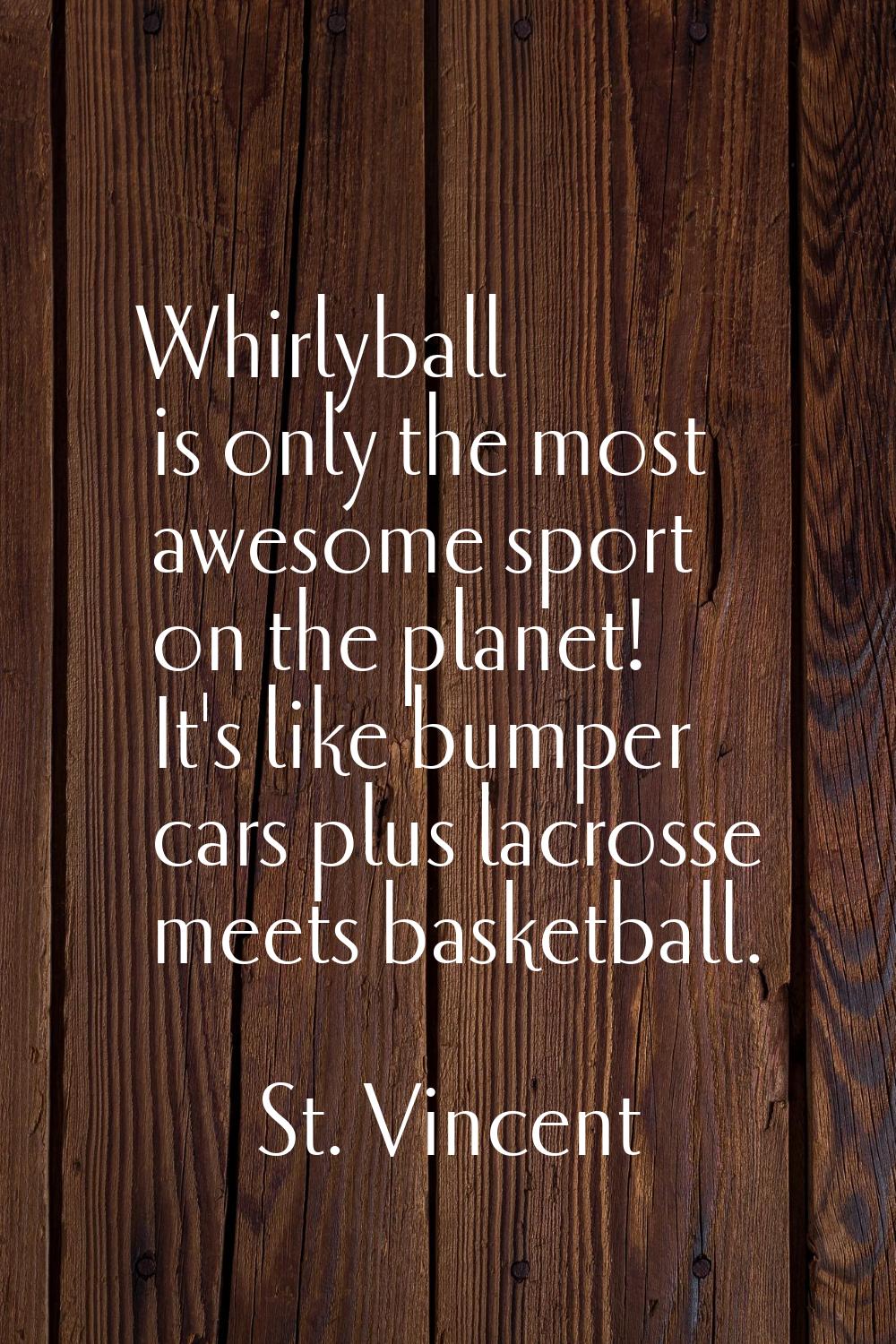 Whirlyball is only the most awesome sport on the planet! It's like bumper cars plus lacrosse meets 